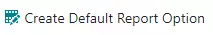 create default report option